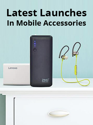 Latest Launches in Mobile Accessories